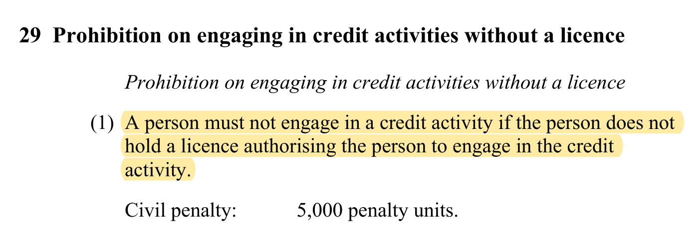 National Consumer Credit Protection Act 2009, section 29(1), highlighted: "A person must not engage in a credit activity if the person does not hold a licence authorising the person to engage in the credit activity." Civil penalty: 5,000 penalty units.